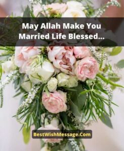 Islamic Wedding Wishes 150 Nikah Marriage Wishes and Duas