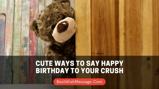 30 Cute Ways To Say Happy Birthday To Your Crush